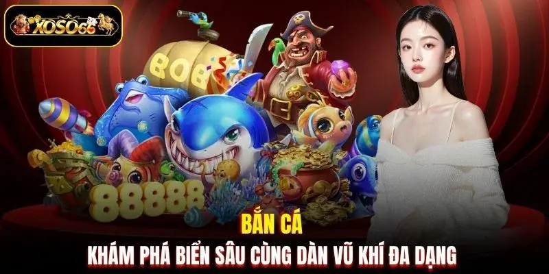 ban ca kham pha bien sau cung dan vu khi da dang Bắn cá khám phá biển sâu cùng dàn vũ khí đa dạng