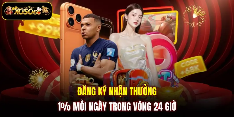 Đăng ký nhận thưởng 1% mỗi ngày trong vòng 24 giờ 