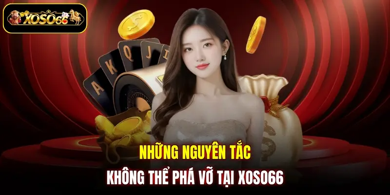 nhung nguyen tac khong the pha vo tai xoso66 Những nguyên tắc không thể phá vỡ tại XOSO66