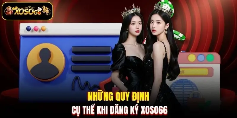 Những quy định cụ thể khi đăng ký XOSO66