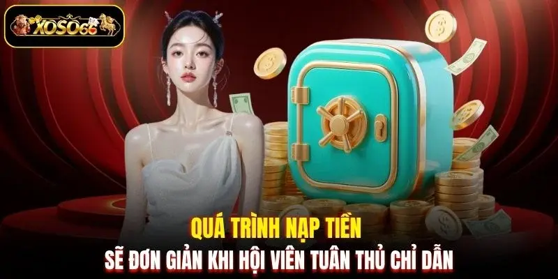 qua trinh nap tien se don gian khi hoi vien tuan thu chi dan Quá trình nạp tiền sẽ đơn giản khi hội viên tuân thủ chỉ dẫn
