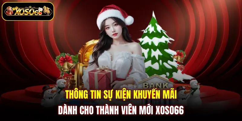 Thông tin sự kiện khuyến mãi dành cho thành viên mới XOSO66