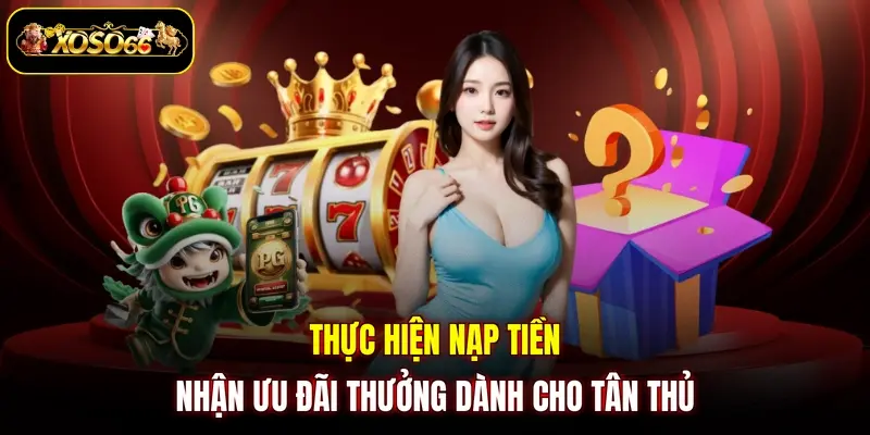 Thực hiện nạp tiền nhận ưu đãi thưởng dành cho tân thủ