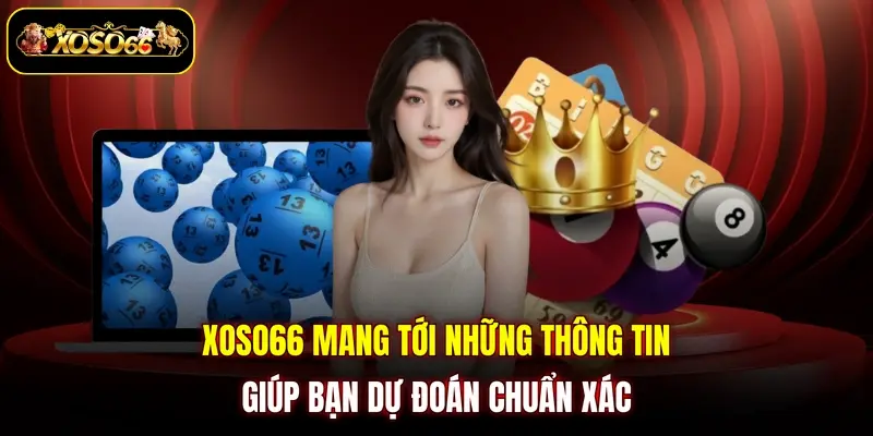 XOSO66 mang tới những thông tin giúp bạn dự đoán chuẩn xác