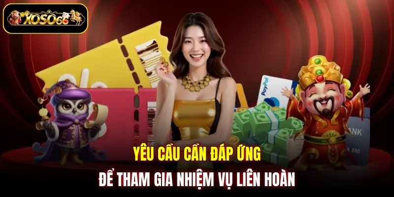 Yêu cầu cần đáp ứng để tham gia nhiệm vụ liên hoàn 